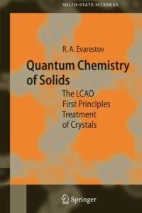 Quantum Chemistry of Solids: The LCAO First Principles Treatment of Crystals - Robert A. Evarestov - cover