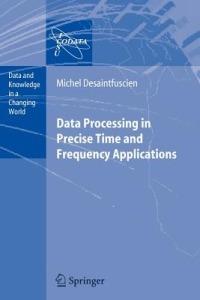 Data Processing in Precise Time and Frequency Applications - M. Desaintfuscien - cover