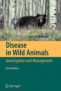 Disease in Wild Animals: Investigation and Management - Gary A. Wobeser - cover