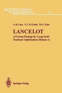 Lancelot: A Fortran Package for Large-Scale Nonlinear Optimization (Release A) - A.R. Conn,G.I.M. Gould,P.L. Toint - cover