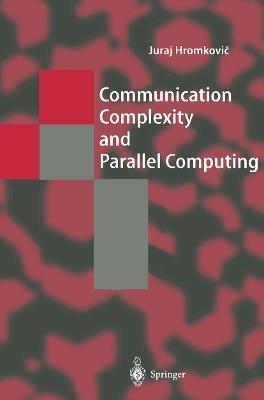 Communication Complexity and Parallel Computing - Juraj Hromkovic - cover