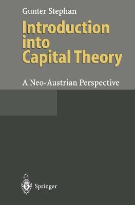 Introduction into Capital Theory: A Neo-Austrian Perspective - Gunter Stephan - cover