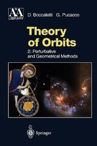 Theory of Orbits: Perturbative and Geometrical Methods - Dino Boccaletti,Giuseppe Pucacco - cover