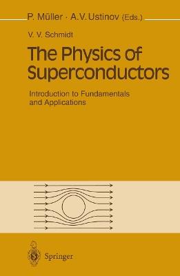 The Physics of Superconductors: Introduction to Fundamentals and Applications - V.V. Schmidt - cover