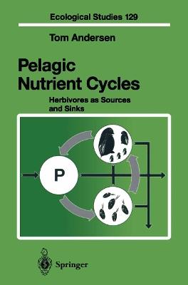 Pelagic Nutrient Cycles: Herbivores as Sources and Sinks - Tom Andersen - cover