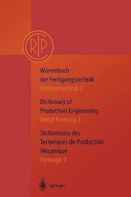 Wörterbuch der Fertigungstechnik. Dictionary of Production Engineering. Dictionnaire des Techniques de Production Mechanique Vol.I/2: Umformtechnik 2/Metal Forming 2/Formage 2 - cover
