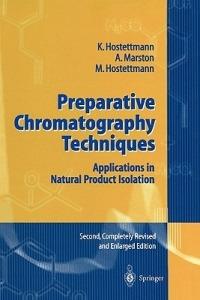 Preparative Chromatography Techniques: Applications in Natural Product Isolation - Kurt Hostettmann,Andrew Marston,Maryse Hostettmann - cover