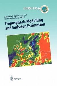 Tropospheric Modelling and Emission Estimation: Chemical Transport and Emission Modelling on Regional, Global and Urban Scales Chemistry Chemistry - cover