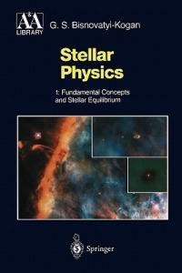 Stellar Physics: 1: Fundamental Concepts and Stellar Equilibrium - G.S. Bisnovatyi-Kogan - cover
