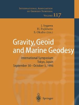 Gravity, Geoid and Marine Geodesy: International Symposium No. 117 Tokyo, Japan, September 30 – October 5, 1996 - cover