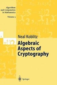 Algebraic Aspects of Cryptography - Neal Koblitz - cover