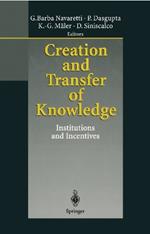 Creation and Transfer of Knowledge: Institutions and Incentives