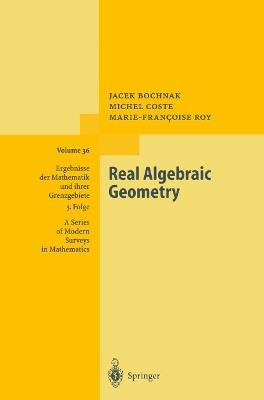 Real Algebraic Geometry - Jacek Bochnak,Michel Coste,Marie-Francoise Roy - cover