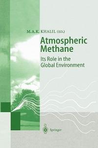 Atmospheric Methane: Its Role in the Global Environment - cover