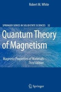 Quantum Theory of Magnetism: Magnetic Properties of Materials - Robert M. White - cover