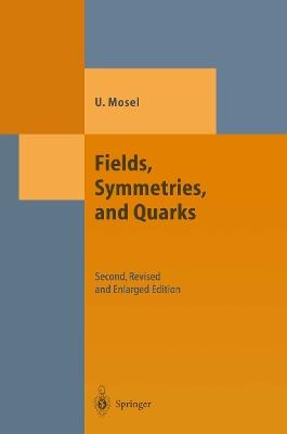 Fields, Symmetries, and Quarks - Ulrich Mosel - cover