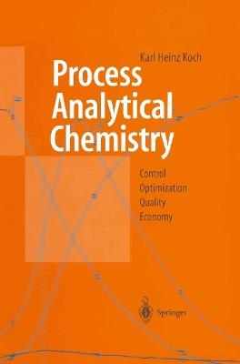 Process Analytical Chemistry: Control, Optimization, Quality, Economy - Karl H. Koch - cover