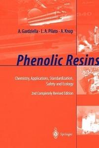 Phenolic Resins: Chemistry, Applications, Standardization, Safety and Ecology - A. Gardziella,L.A. Pilato,A. Knop - cover