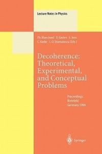 Decoherence: Theoretical, Experimental, and Conceptual Problems: Proceedings of a Workshop Held at Bielefeld Germany, 10–14 November 1998 - cover