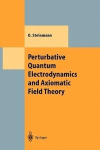 Perturbative Quantum Electrodynamics and Axiomatic Field Theory - Othmar Steinmann - cover