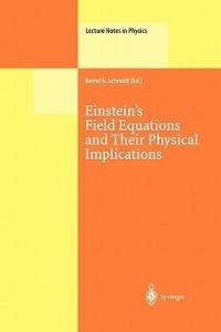 Einstein’s Field Equations and Their Physical Implications: Selected Essays in Honour of Jürgen Ehlers - cover