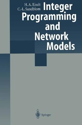 Integer Programming and Network Models - H.A. Eiselt,Carl-Louis Sandblom - cover