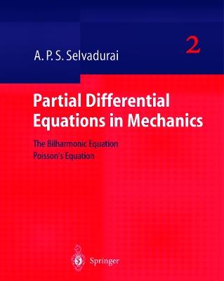 Partial Differential Equations in Mechanics 2: The Biharmonic Equation, Poisson’s Equation - A.P.S. Selvadurai - cover