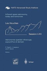 Astronomie spatiale infrarouge, aujourd'hui et demain Infrared space astronomy, today and tomorrow: 3-28 August 1998 - cover