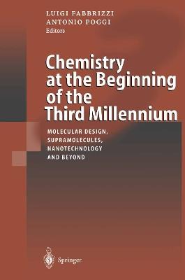 Chemistry at the Beginning of the Third Millennium: Molecular Design, Supramolecules, Nanotechnology and Beyond - cover