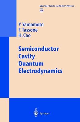 Semiconductor Cavity Quantum Electrodynamics - Y. Yamamoto,F. Tassone,H. Cao - cover