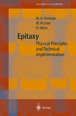 Epitaxy: Physical Principles and Technical Implementation - Marian A. Herman,W. Richter,Helmut Sitter - cover