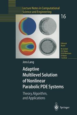 Adaptive Multilevel Solution of Nonlinear Parabolic PDE Systems: Theory, Algorithm, and Applications - Jens Lang - cover