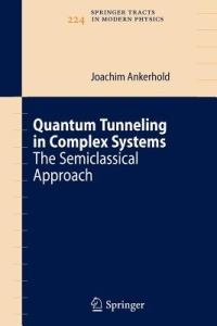 Quantum Tunneling in Complex Systems: The Semiclassical Approach - Joachim Ankerhold - cover
