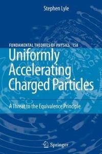Uniformly Accelerating Charged Particles: A Threat to the Equivalence Principle - Stephen Lyle - cover