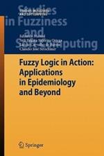 Fuzzy Logic in Action: Applications in Epidemiology and Beyond
