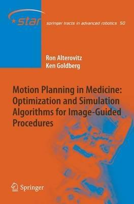 Motion Planning in Medicine: Optimization and Simulation Algorithms for Image-Guided Procedures - Ron Alterovitz,Ken Goldberg - cover