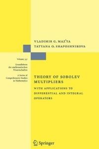 Theory of Sobolev Multipliers: With Applications to Differential and Integral Operators - Vladimir Maz'ya,Tatyana O. Shaposhnikova - cover