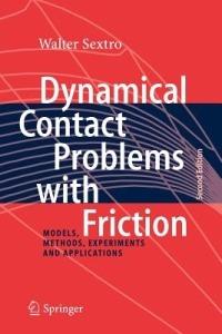 Dynamical Contact Problems with Friction: Models, Methods, Experiments and Applications - Walter Sextro - cover