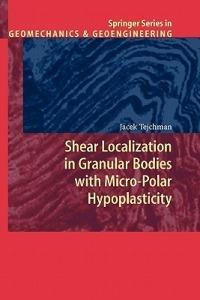 Shear Localization in Granular Bodies with Micro-Polar Hypoplasticity - J. Tejchman - cover