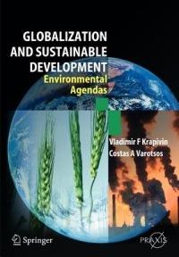 Globalisation and Sustainable Development: Environmental Agendas - Vladimir F. Krapivin - cover