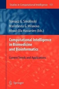Computational Intelligence in Biomedicine and Bioinformatics: Current Trends and Applications - cover