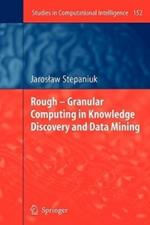 Rough – Granular Computing in Knowledge Discovery and Data Mining