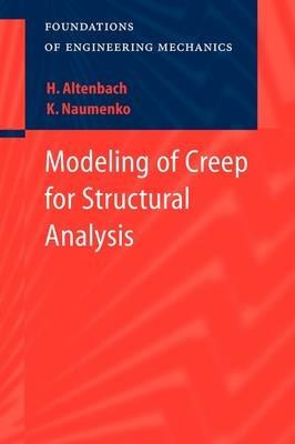Modeling of Creep for Structural Analysis - Konstantin Naumenko,Holm Altenbach - cover