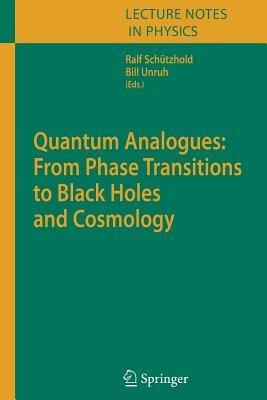 Quantum Analogues: From Phase Transitions to Black Holes and Cosmology - cover