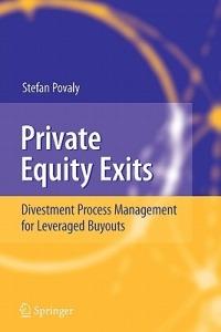 Private Equity Exits: Divestment Process Management for Leveraged Buyouts - Stefan Povaly - cover