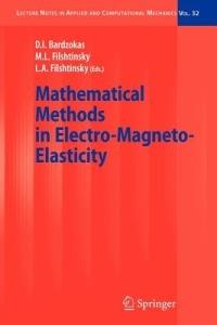Mathematical Methods in Electro-Magneto-Elasticity - Demosthenis I. Bardzokas,Michael L. Filshtinsky,Leonid A. Filshtinsky - cover