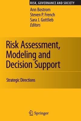 Risk Assessment, Modeling and Decision Support: Strategic Directions - cover