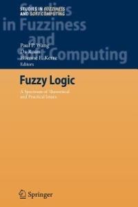 Fuzzy Logic: A Spectrum of Theoretical & Practical Issues - cover