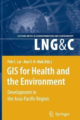 GIS for Health and the Environment: Development in the Asia-Pacific Region - cover