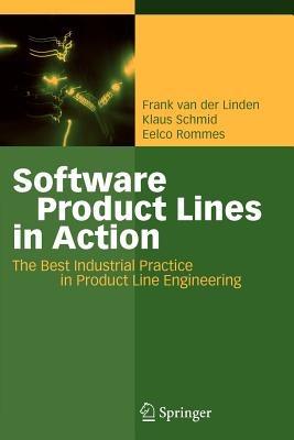 Software Product Lines in Action: The Best Industrial Practice in Product Line Engineering - Frank J. van der Linden,Klaus Schmid,Eelco Rommes - cover